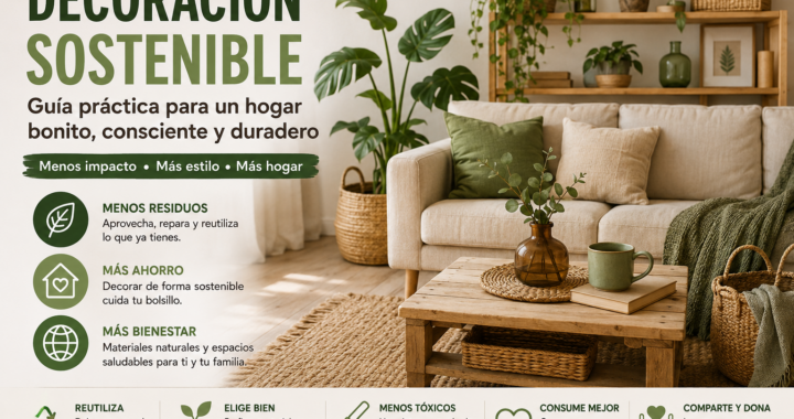 Decoración sostenible: cómo crear un hogar bonito, consciente y duradero